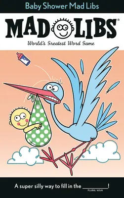Baby Shower Mad Libs: Cel mai mare joc de cuvinte din lume - Baby Shower Mad Libs: World's Greatest Word Game