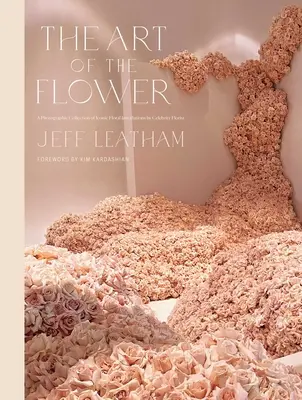 Arta florii: O colecție fotografică de instalații florale iconice realizate de celebrul florar Jeff Leatham - The Art of the Flower: A Photographic Collection of Iconic Floral Installations by Celebrity Florist Jeff Leatham