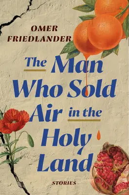 Omul care vindea aer în Țara Sfântă: Povestiri - The Man Who Sold Air in the Holy Land: Stories