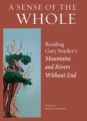 Un simț al întregului: Citind Munții și râurile fără sfârșit ale lui Gary Snyder - A Sense of the Whole: Reading Gary Snyder's Mountains and Rivers Without End