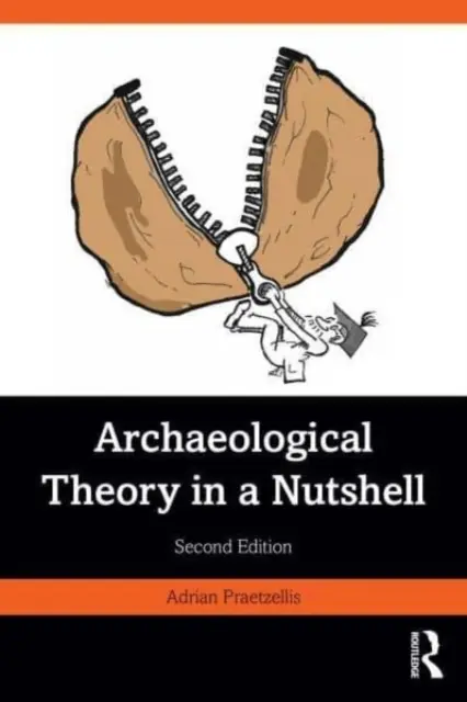 Teoria arheologică într-o coajă de nucă - Archaeological Theory in a Nutshell