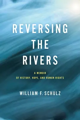Reversarea râurilor: A Memoir of History, Hope, and Human Rights (Memorii despre istorie, speranță și drepturile omului) - Reversing the Rivers: A Memoir of History, Hope, and Human Rights