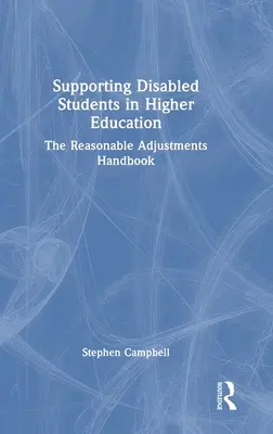 Sprijinirea studenților cu dizabilități în învățământul superior: Manualul ajustărilor rezonabile - Supporting Disabled Students in Higher Education: The Reasonable Adjustments Handbook