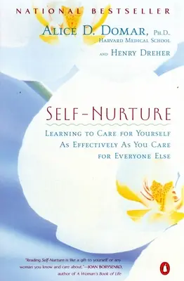 Self-Nurture: Învățând să ai grijă de tine la fel de eficient cum ai grijă de toți ceilalți - Self-Nurture: Learning to Care for Yourself as Effectively as You Care for Everyone Else