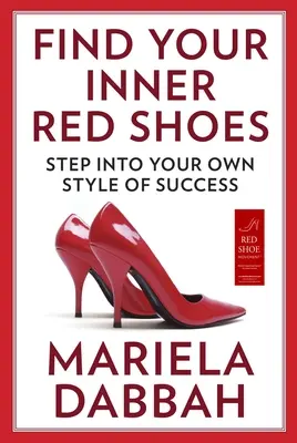 Găsește-ți pantofii roșii interiori: Pășește în propriul tău stil de succes - Find Your Inner Red Shoes: Step Into Your Own Style of Success