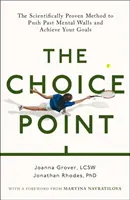 Punctul de alegere - Metoda dovedită științific pentru atingerea obiectivelor tale - Choice Point - The Scientifically Proven Method for Achieving Your Goals