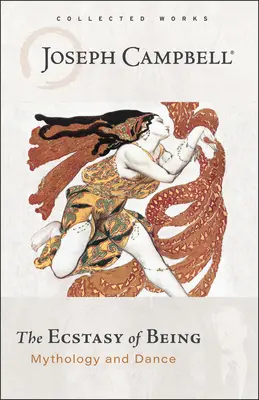 Extazul de a fi: Mitologie și dans - The Ecstasy of Being: Mythology and Dance