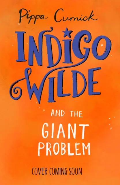 Indigo Wilde și problema giganților - Cartea 3 - Indigo Wilde and the Giant Problem - Book 3