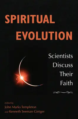 Evoluția spirituală: Oamenii de știință își discută credințele - Spiritual Evolution: Scientists Discuss Their Beliefs