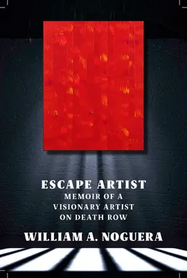 Escape Artist: Memoriile unui artist vizionar condamnat la moarte (Memoir of a Visionary Artist on Death Row) - Escape Artist: Memoir of a Visionary Artist on Death Row
