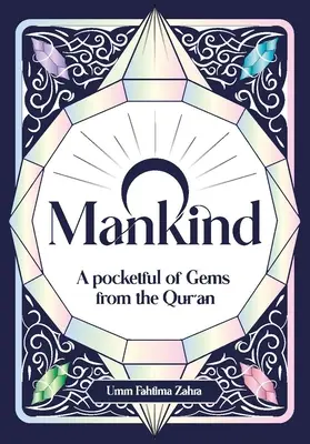O, omenire: Un buzunar plin de pietre prețioase din Coran - O Mankind: A Pocketful of Gems from the Qur'an