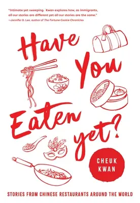 Ați mâncat deja: Povești din restaurantele chinezești din întreaga lume - Have You Eaten Yet: Stories from Chinese Restaurants Around the World