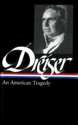 Theodore Dreiser: O tragedie americană (LOA #140) - Theodore Dreiser: An American Tragedy (LOA #140)