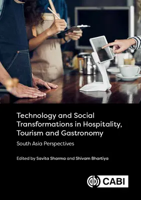 Tehnologie și transformări sociale în ospitalitate, turism și gastronomie: Perspective din Asia de Sud - Technology and Social Transformations in Hospitality, Tourism and Gastronomy: South Asia Perspectives