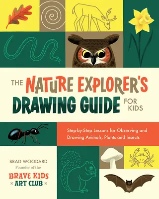 The Nature Explorer's Drawing Guide for Kids: Lecții pas cu pas pentru observarea și desenarea animalelor, plantelor și insectelor - The Nature Explorer's Drawing Guide for Kids: Step-By-Step Lessons for Observing and Drawing Animals, Plants, and Insects
