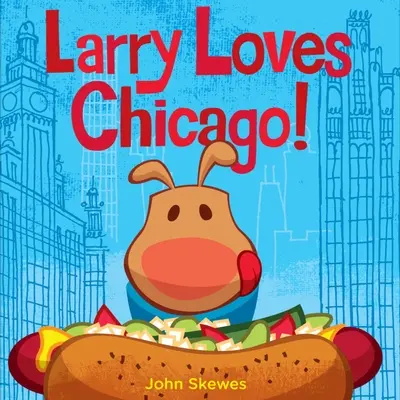 Larry iubește Chicago!: O carte în care Larry se pierde - Larry Loves Chicago!: A Larry Gets Lost Book