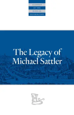 Moștenirea lui Michael Sattler - The Legacy of Michael Sattler