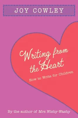 Scriind din inimă: Cum să scrii pentru copii - Writing from the Heart: How to Write for Children