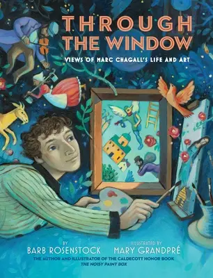 Prin fereastră: Vederi din viața și arta lui Marc Chagall - Through the Window: Views of Marc Chagall's Life and Art