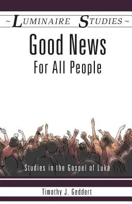 Vești bune pentru toți oamenii: Studii în Evanghelia după Luca - Good News for All People: Studies in the Gospel of Luke