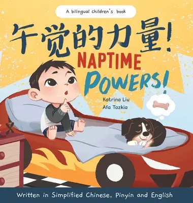 Naptime Powers! (Descoperirea bucuriei de a merge la culcare) Scrisă în chineză simplificată, engleză și pinyin - Naptime Powers! (Discovering the joy of bedtime) Written in Simplified Chinese, English and Pinyin