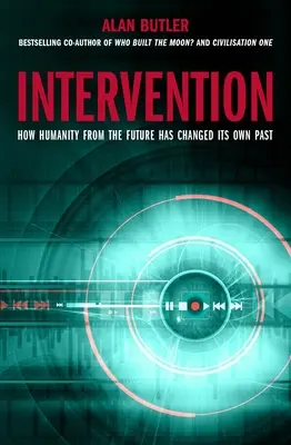Intervenție: Cum omenirea din viitor și-a schimbat propriul trecut (How Humanity from the Future Has Changed Its Own Past) - Intervention: How Humanity from the Future Has Changed Its Own Past