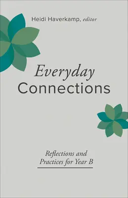 Conexiuni cotidiene: Reflecții și practici pentru Anul B - Everyday Connections: Reflections and Practices for Year B