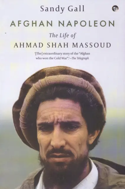 Napoleon afgan - Viața lui Ahmad Shah Massoud - Afghan Napoleon - The Life of Ahmad Shah Massoud