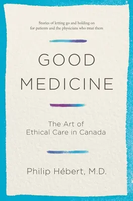 Good Medicine: Arta îngrijirii etice în Canada [The Art of Ethical Care in Canada - Good Medicine: The Art of Ethical Care in Canada