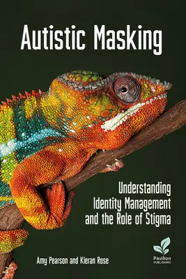 Mascarea autismului: Înțelegerea gestionării identității și a rolului stigmatizării - Autistic Masking: Understanding Identity Management and the Role of Stigma