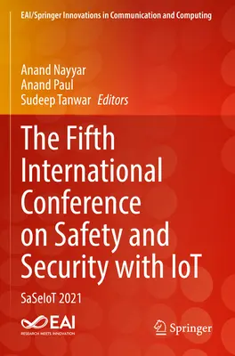 A cincea Conferință internațională privind siguranța și securitatea cu Iot: Saseiot 2021 - The Fifth International Conference on Safety and Security with Iot: Saseiot 2021