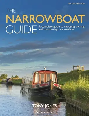 Ghidul Narrowboat ediția a 2-a: Un ghid complet pentru alegerea, deținerea și întreținerea unei ambarcațiuni înguste - The Narrowboat Guide 2nd Edition: A Complete Guide to Choosing, Owning and Maintaining a Narrowboat