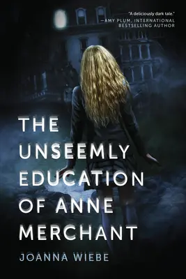 Educația nedemnă a lui Anne Merchant (The Unseemly Education of Anne Merchant) - The Unseemly Education of Anne Merchant