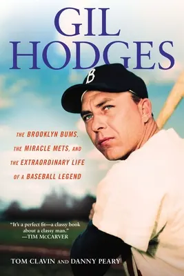 Gil Hodges: Brooklyn Bums, Miracle Mets și viața extraordinară a unei legende a baseball-ului - Gil Hodges: The Brooklyn Bums, the Miracle Mets, and the Extraordinary Life of a Baseball Legend