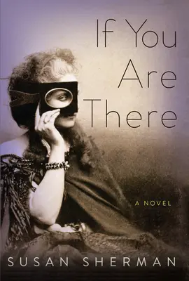 If You Are There - Un roman - If You Are There - A Novel