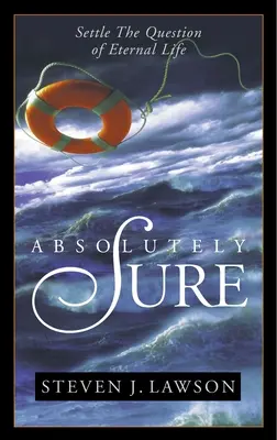 Absolut sigur: Rezolvați problema vieții eterne - Absolutely Sure: Settle the Question of Eternal Life