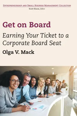 Urcați la bord: Câștigă-ți biletul pentru un loc în consiliul de administrație al unei companii - Get on Board: Earning Your Ticket to a Corporate Board Seat