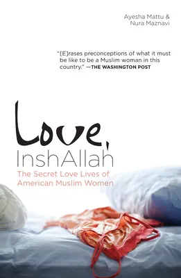 Dragoste, InshAllah: Viețile amoroase secrete ale femeilor musulmane americane - Love, InshAllah: The Secret Love Lives of American Muslim Women