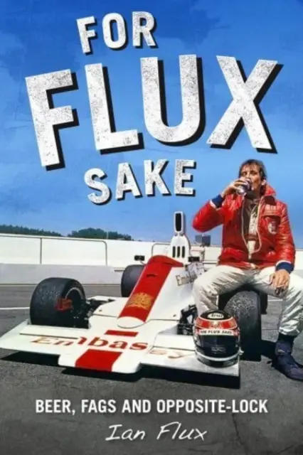Pentru Flux Sake: Bere, poponari și blocare opusă - For Flux Sake: Beer, Fags and Opposite-Lock