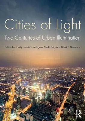 Orașe de lumină: Două secole de iluminare urbană - Cities of Light: Two Centuries of Urban Illumination
