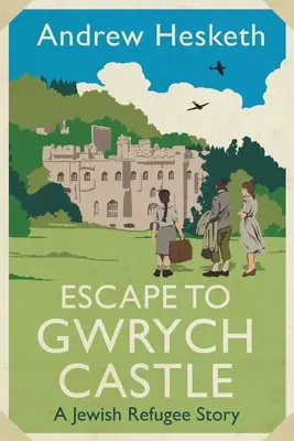 Evadare la Castelul Gwrych: Povestea unui refugiat evreu - Escape to Gwrych Castle: A Jewish Refugee Story