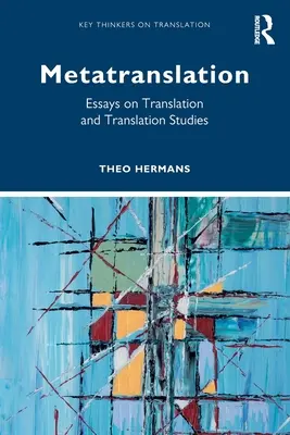 Metatranslation: Eseuri despre traducere și studii de traducere - Metatranslation: Essays on Translation and Translation Studies