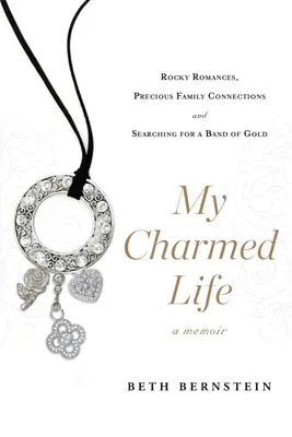 Viața mea fermecată: Romane stâncoase, legături de familie prețioase și căutarea unei benzi de aur - My Charmed Life: Rocky Romances, Precious Family Connections and Searching for a Band of Gold