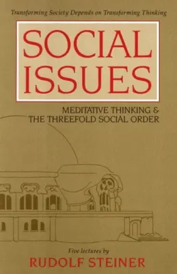 Probleme sociale: Gândirea meditativă și tripla ordine socială (Cw 334) - Social Issues: Meditative Thinking & the Threefold Social Order (Cw 334)