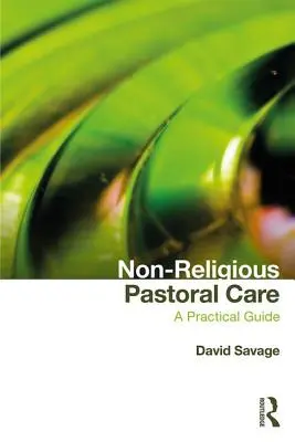 Asistență pastorală non-religioasă: Un ghid practic - Non-Religious Pastoral Care: A Practical Guide