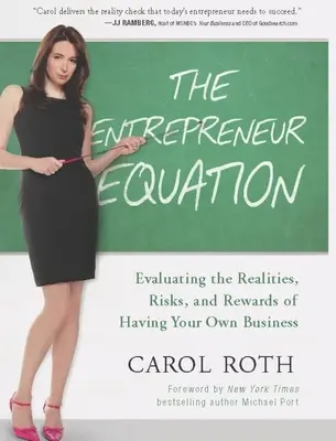 Ecuația antreprenorului: Evaluarea realităților, riscurilor și recompenselor de a avea propria afacere - The Entrepreneur Equation: Evaluating the Realities, Risks, and Rewards of Having Your Own Business