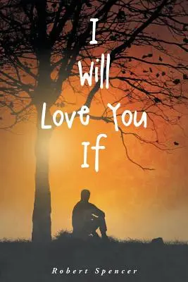 Te voi iubi dacă - I Will Love You If