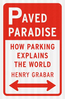 Paradisul pavat: Cum explică parcarea lumea - Paved Paradise: How Parking Explains the World