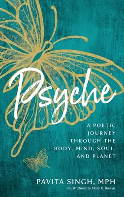 Psyche: O călătorie poetică prin corp, minte, suflet și planetă - Psyche: A Poetic Journey Through the Body, Mind, Soul, and Planet