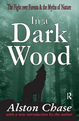 In a Dark Wood: O istorie critică a luptei pentru păduri - In a Dark Wood: A Critical History of the Fight Over Forests